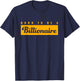 Born To Be A Billionaire | Gift Ambitious Entrepreneur T-Shirt - T-Shirt | Navy