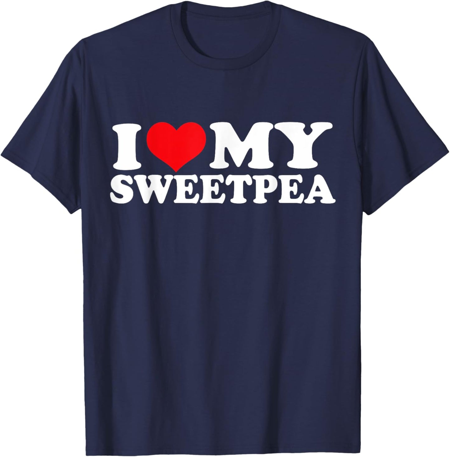 I Love My Sweetpea, I Heart Sweetpea T-Shirt - T-Shirt | Navy