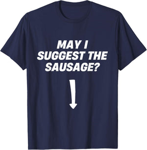 May I Suggest The Sausage BBQ Sausage Lover T-Shirt - T-Shirt | Navy