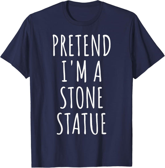 Pretend I'm Stone Statue Halloween Costume Easy Last Minute T-Shirt - T-Shirt | Navy