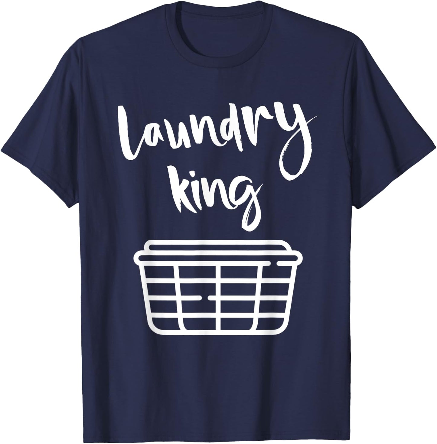 Laundry King Quote Love Cleaning Clothes Washer Dry Fun Gift T-Shirt - T-Shirt | Navy