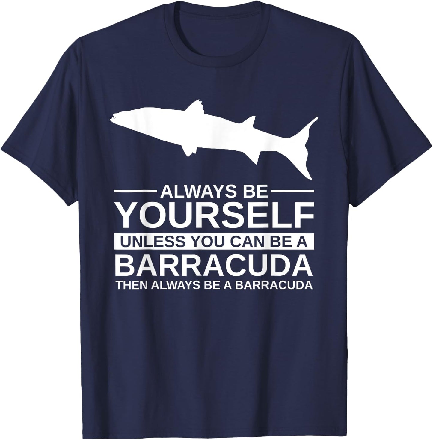 Always Be Yourself Barracuda Gift Women Marine Fish T-Shirt - T-Shirt | Navy