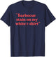 Barbecue Stain On My White , Country Western T-Shirt - T-Shirt | Navy