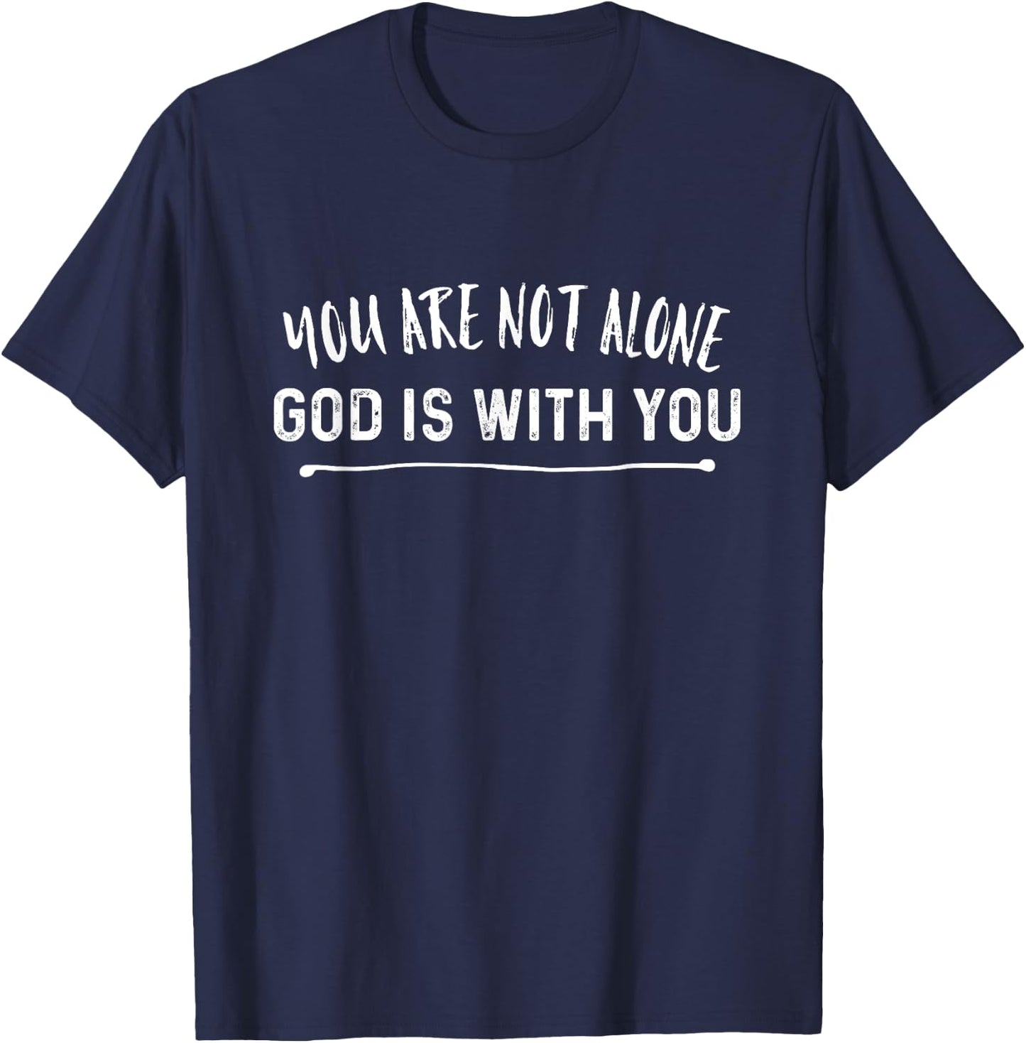 You Are Not Alone God Is With You Christian T-Shirt - T-Shirt | Navy
