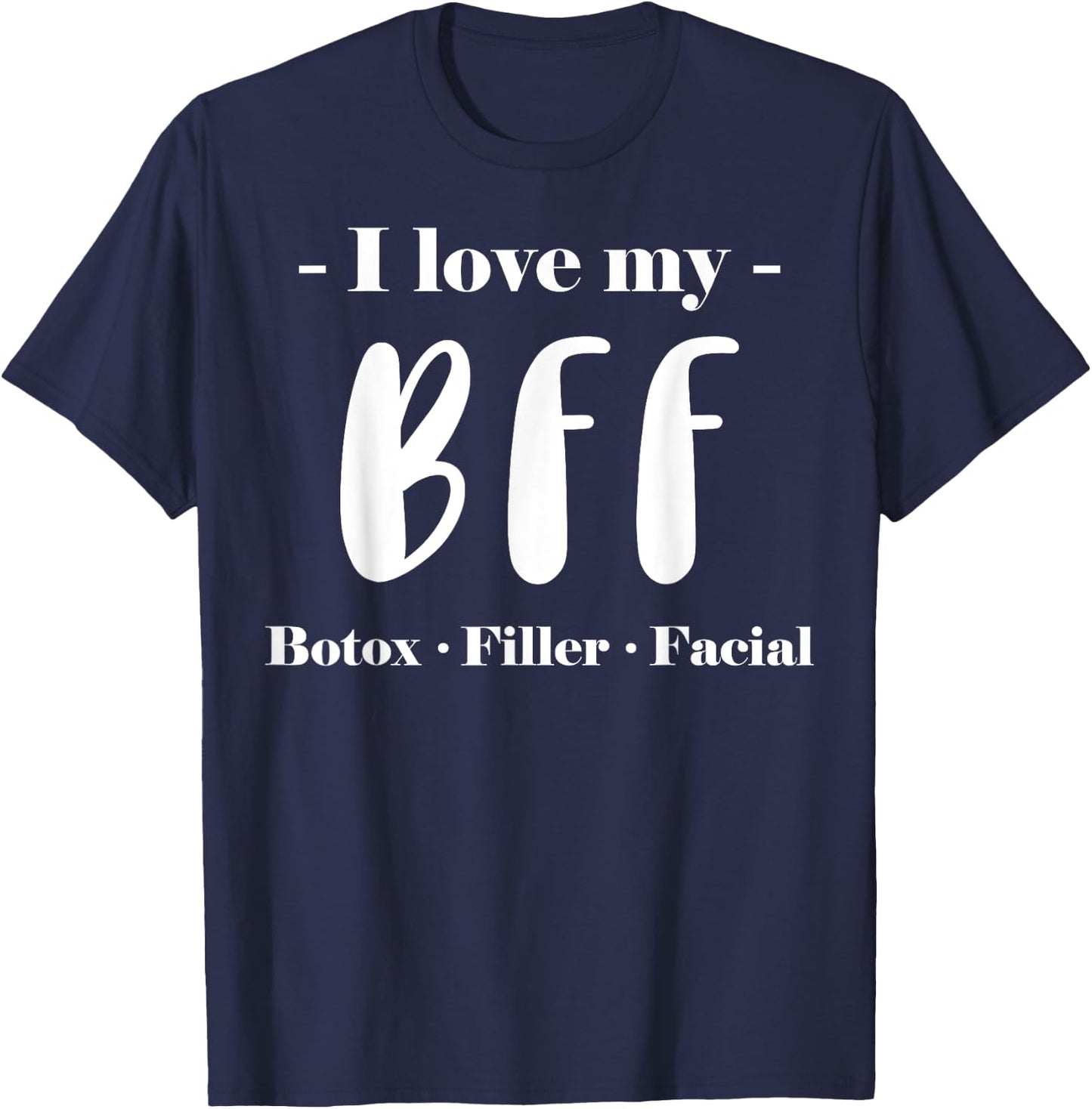BFF - Botox, Filler, Facial Skin Care T-Shirt - T-Shirt | Navy