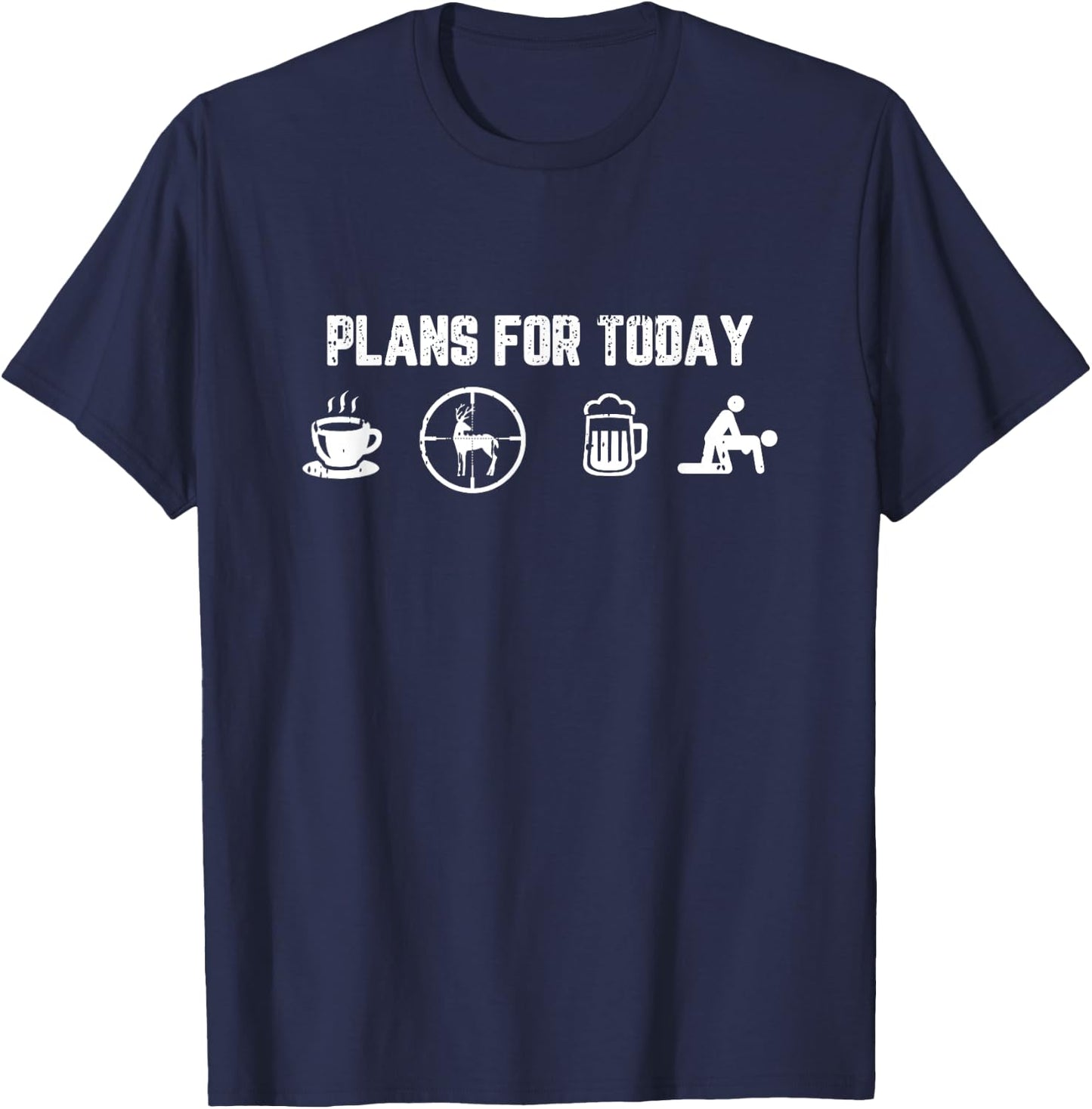 Hunting Coffee Beer Sex Plans For Today Funny Hunter Gifts T-Shirt - T-Shirt | Navy