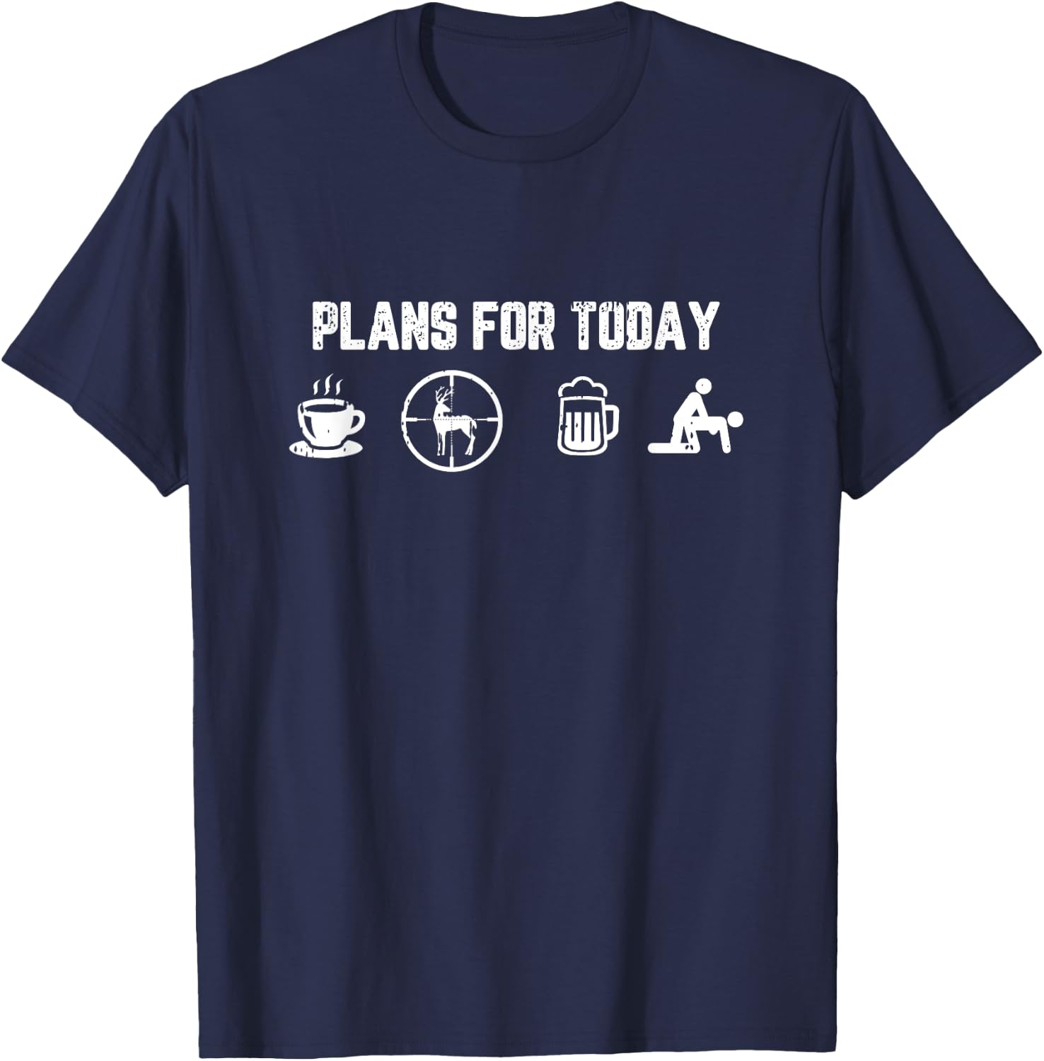 Hunting Coffee Beer Sex Plans For Today Funny Hunter Gifts T-Shirt - T-Shirt | Navy