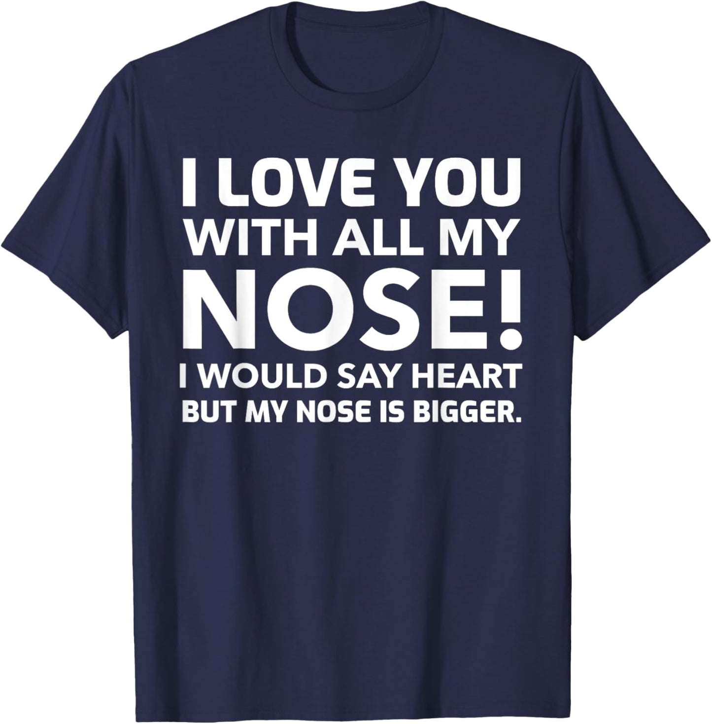 Hilarious Dad Joke Gifts & Funny Big Nose Friend T-Shirt - T-Shirt | Navy