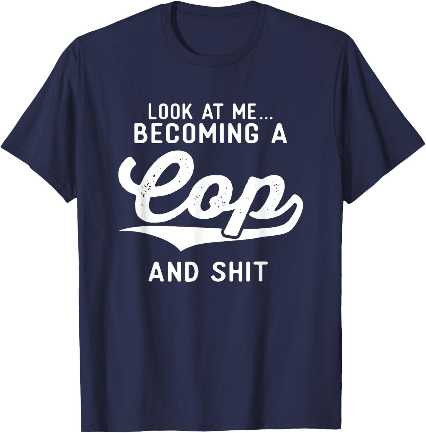 Police Academy Graduation Gifts Her Becoming A Cop T-Shirt - T-Shirt | Navy