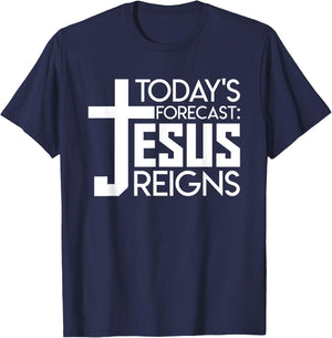 Todays Forecast Jesus Reigns Christian Funny Quote Shirt T-Shirt - T-Shirt | Navy