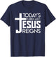 Todays Forecast Jesus Reigns Christian Funny Quote Shirt T-Shirt - T-Shirt | Navy
