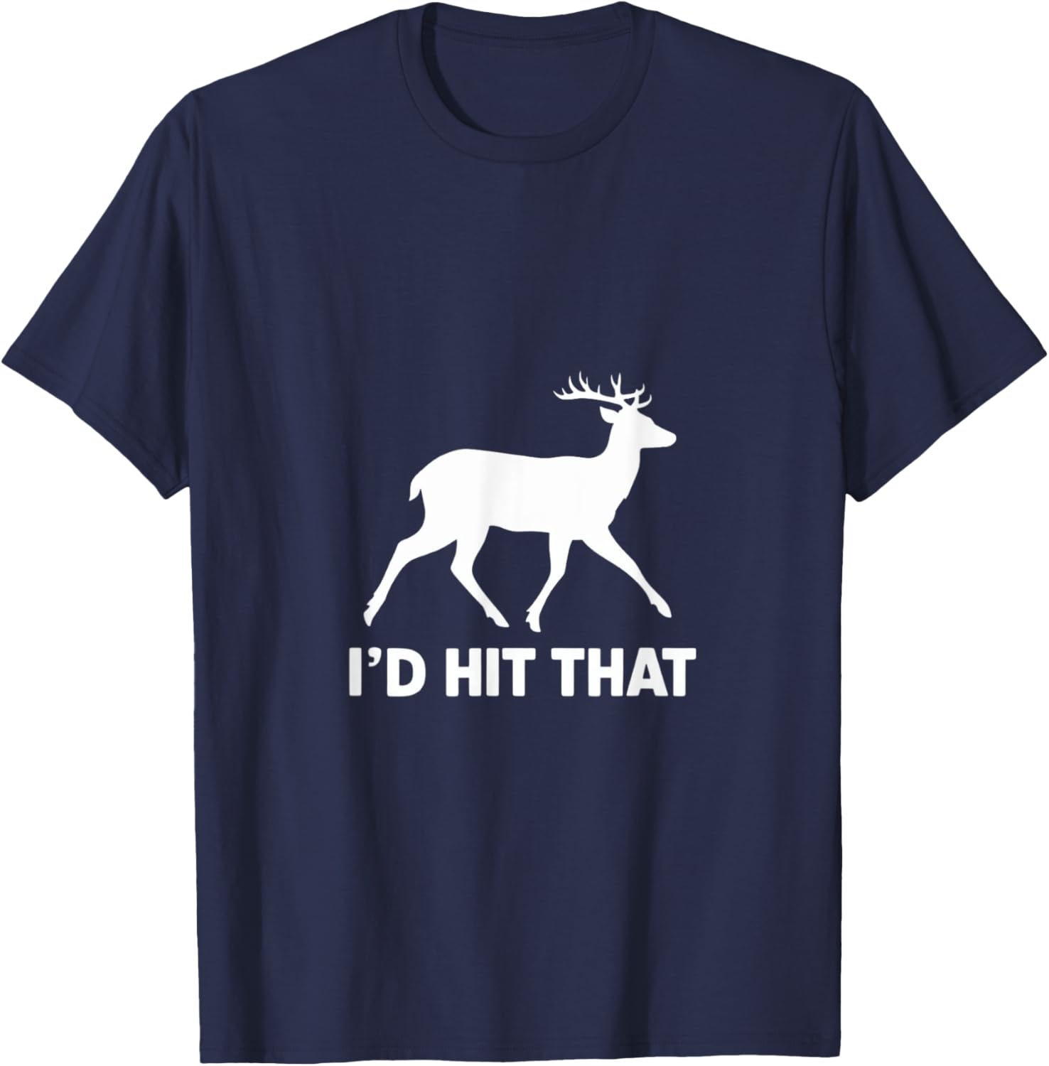 Funny I'd Hit That Deer Hunting T-Shirt - T-Shirt | Navy
