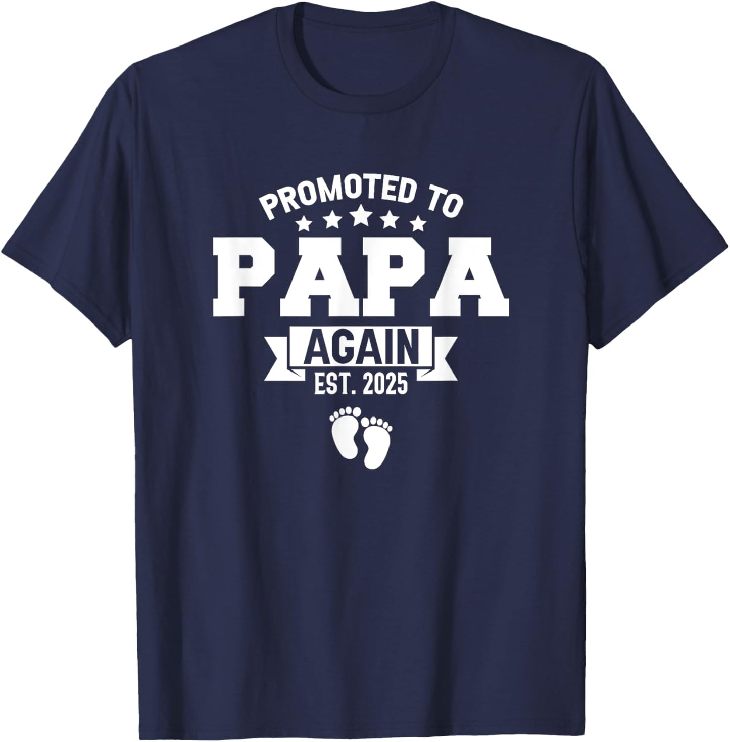 Promoted To Papa Again 2025 Funny Pregnancy Announcement T-Shirt - T-Shirt | Navy