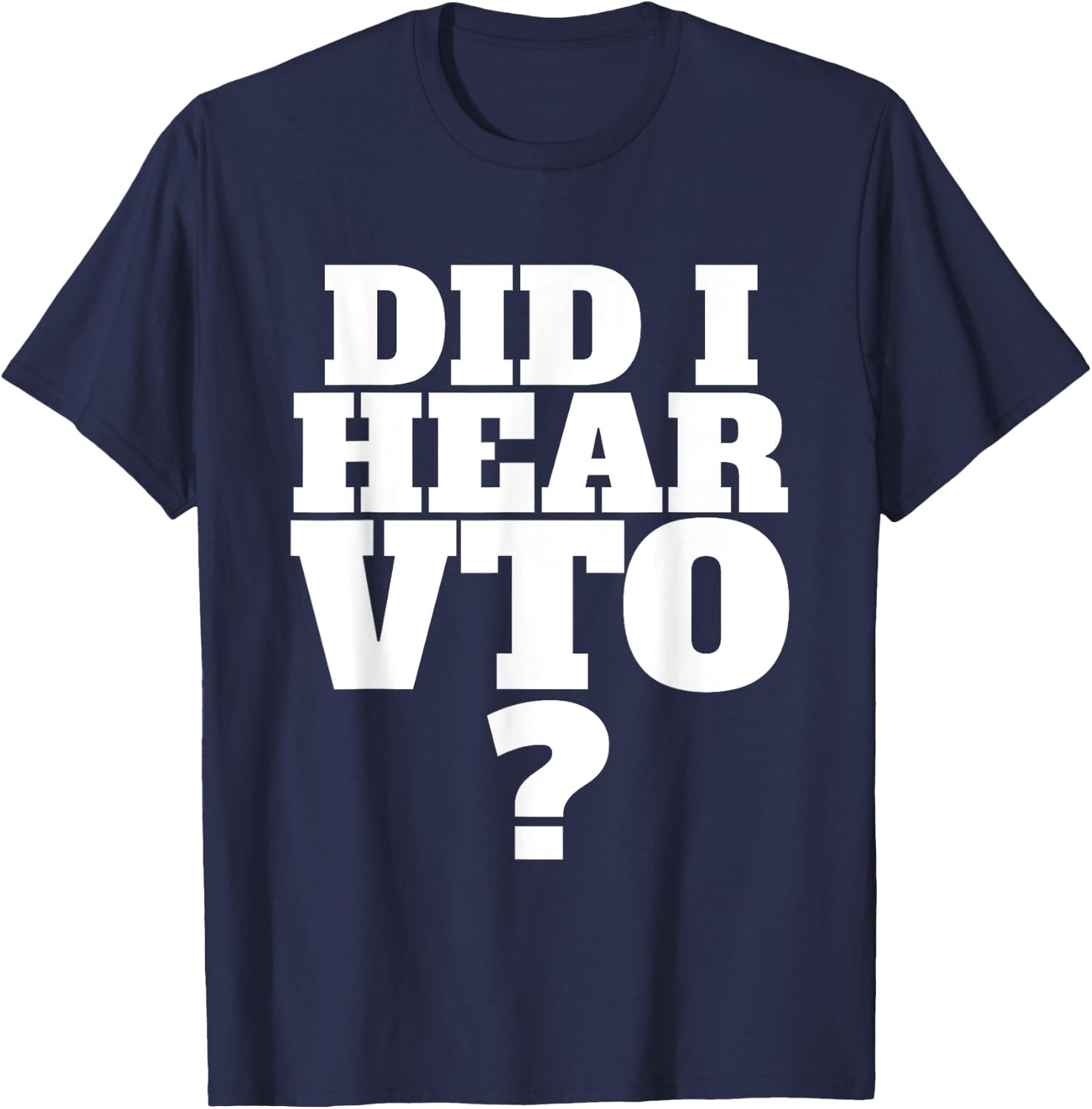 Did I Hear VTO T-Shirt - T-Shirt | Navy