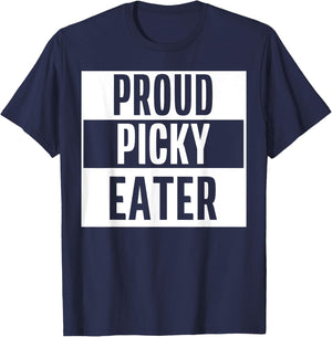 Proud Picky Eater Funny Quote Meme T-Shirt - T-Shirt | Navy