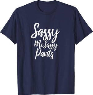 Sassy McSassy Pants - Novelty for Sarcastic Women T-Shirt - T-Shirt | Navy