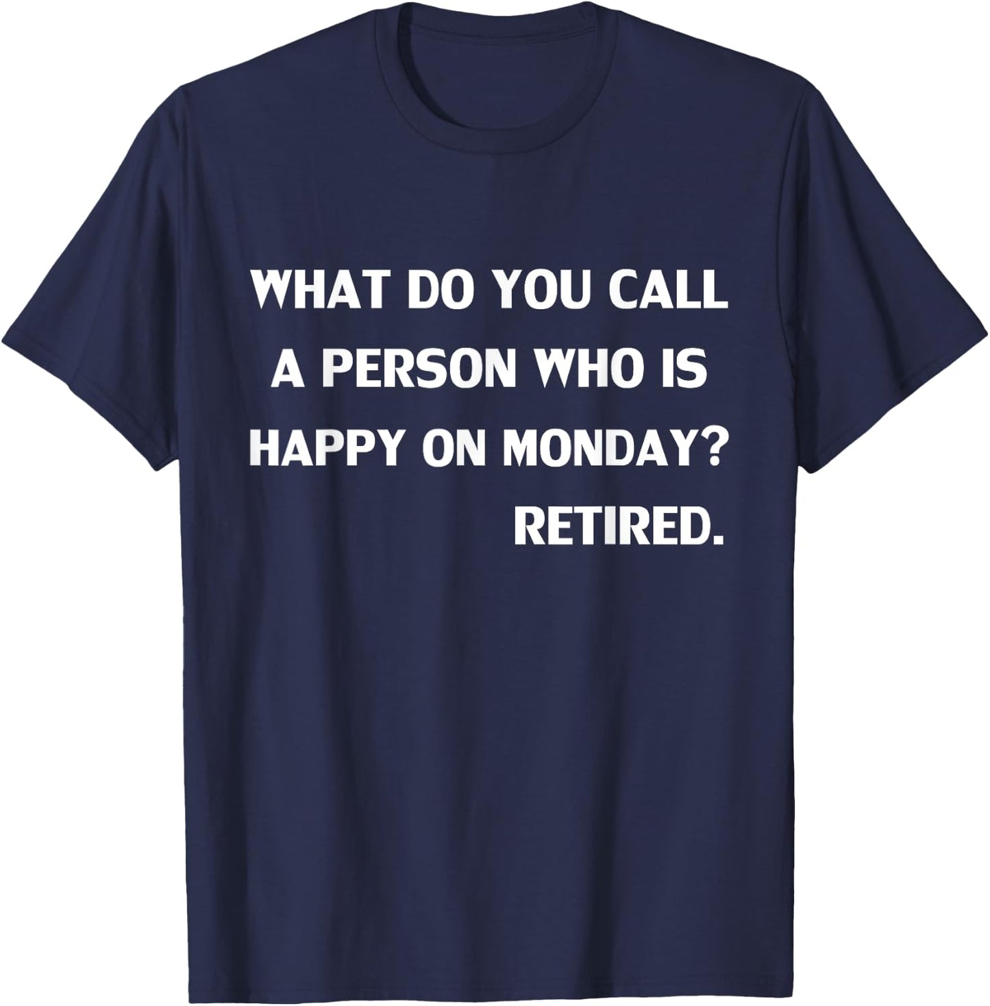 Funny What do you call a person who is happy on Monday T-Shirt - T-Shirt | Navy