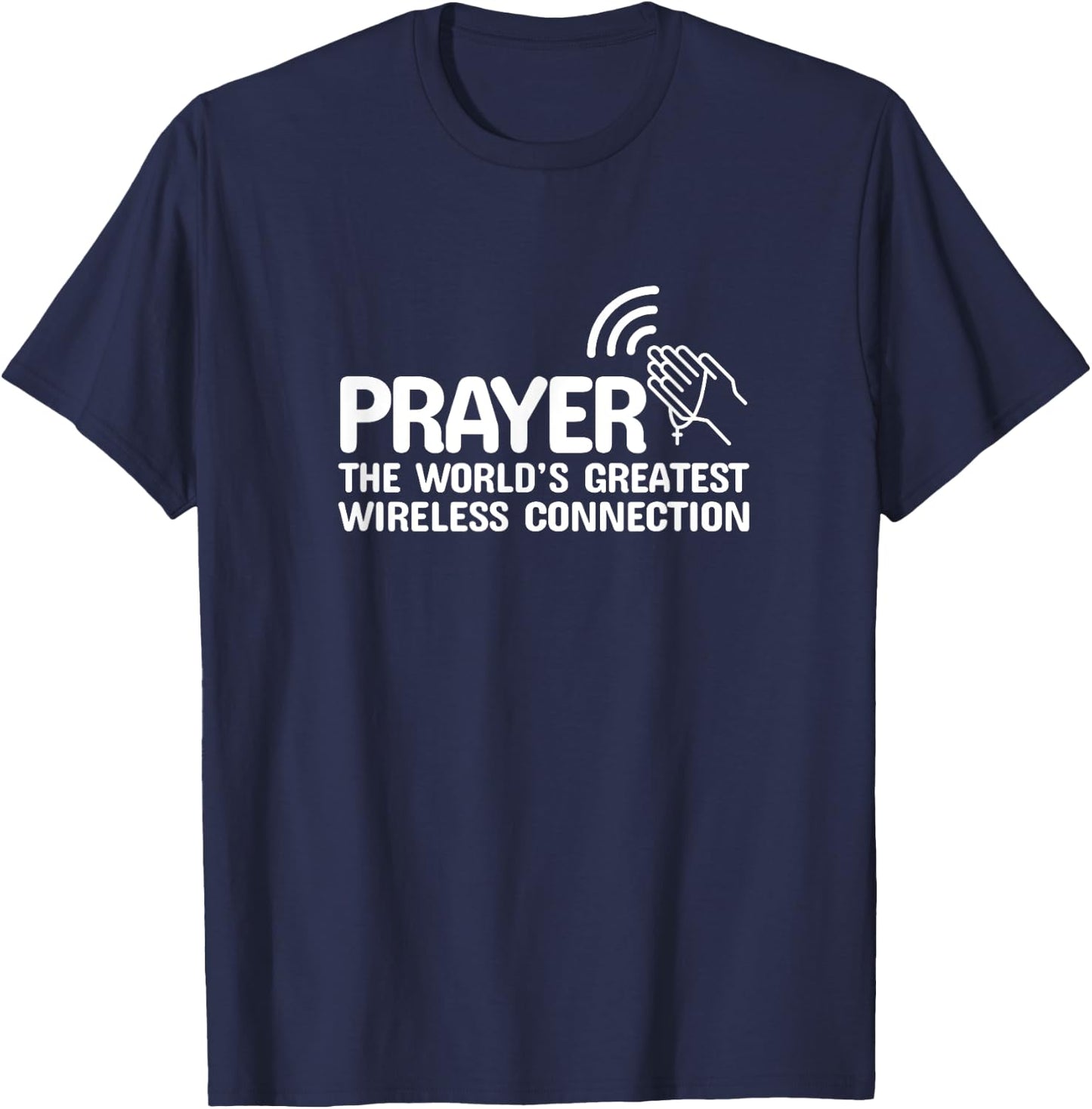 Prayer The Worlds Greatest Wireless Connection Christian T-Shirt - T-Shirt | Navy