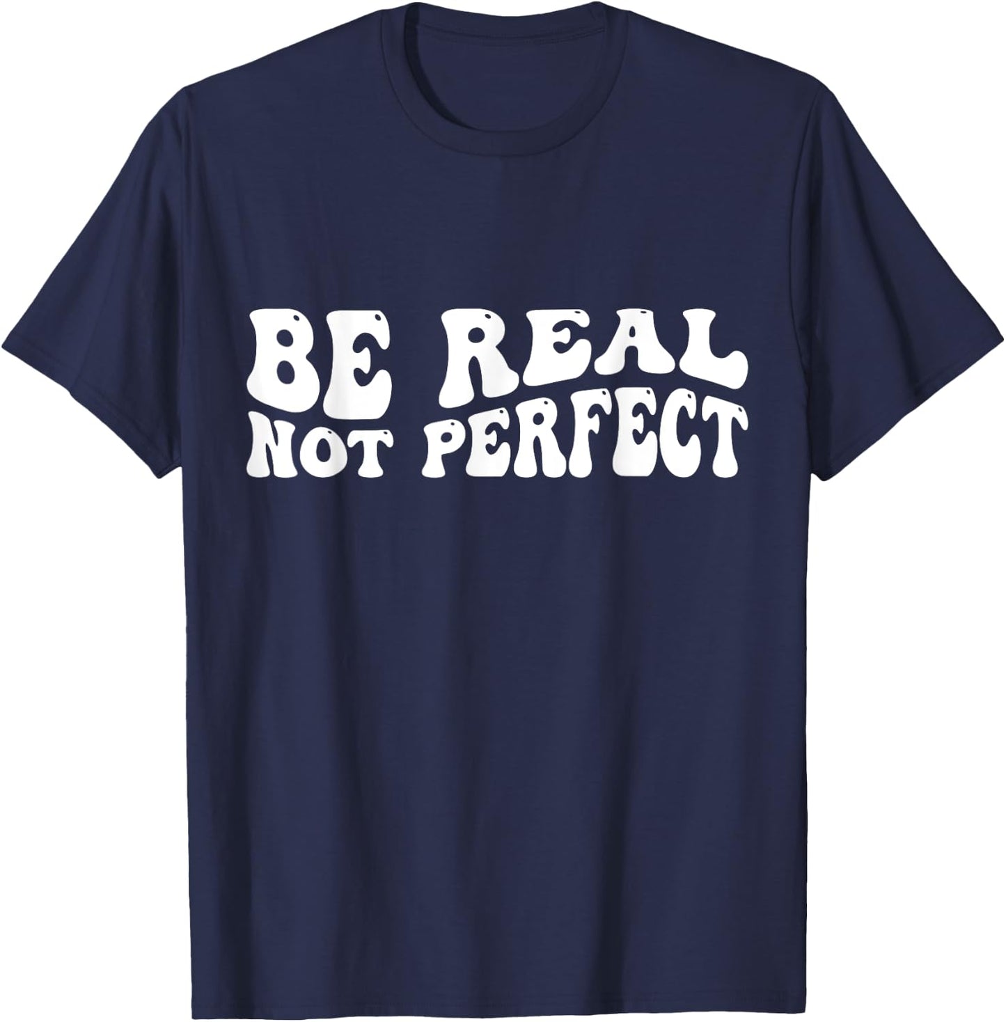 Be real not perfect T-Shirt - T-Shirt | Navy