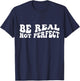 Be real not perfect T-Shirt - T-Shirt | Navy