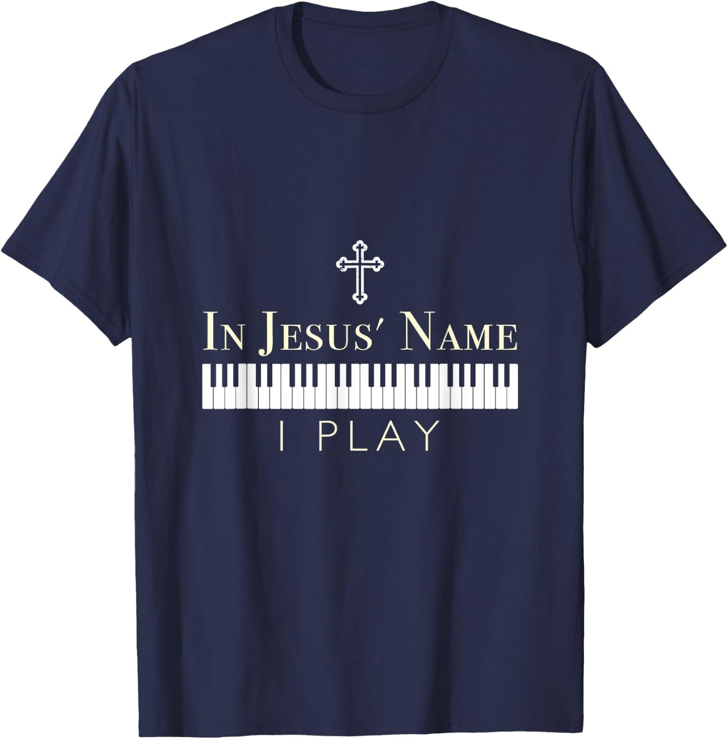In Jesus Name I Play Piano Christian Music T-Shirt - T-Shirt | Navy
