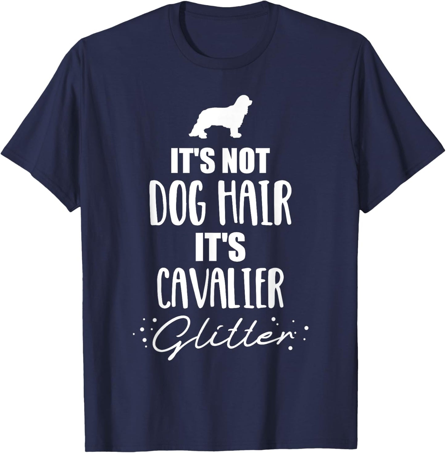 It's not dog hair, it's Cavalier King Charles T-Shirt - T-Shirt | Navy