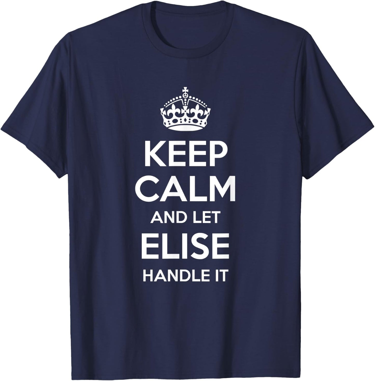 ELISE Keep Calm Personalized Name Funny Birthday Gift T-Shirt - T-Shirt | Navy