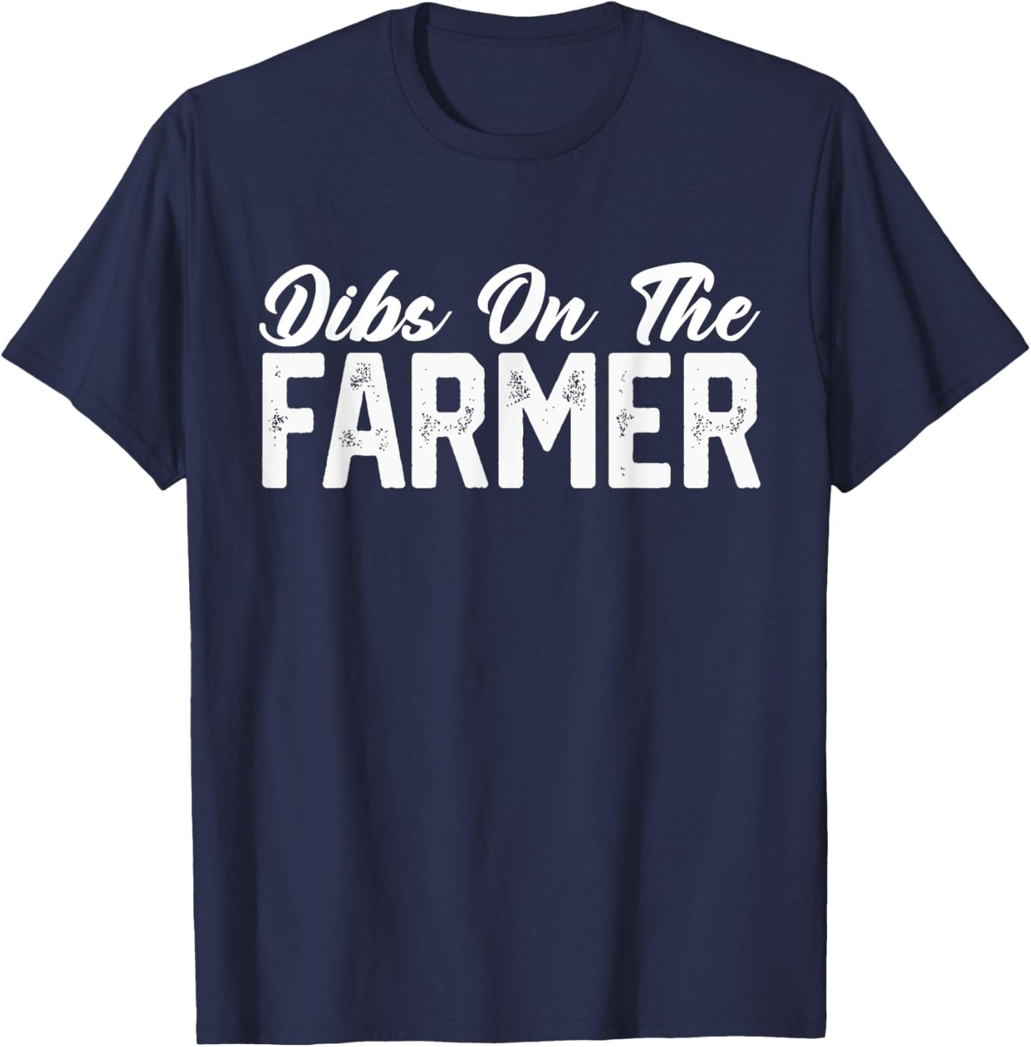 Dibs On The Farmer, Funny Farm Wife Farming Farmer Wife Life T-Shirt - T-Shirt | Navy