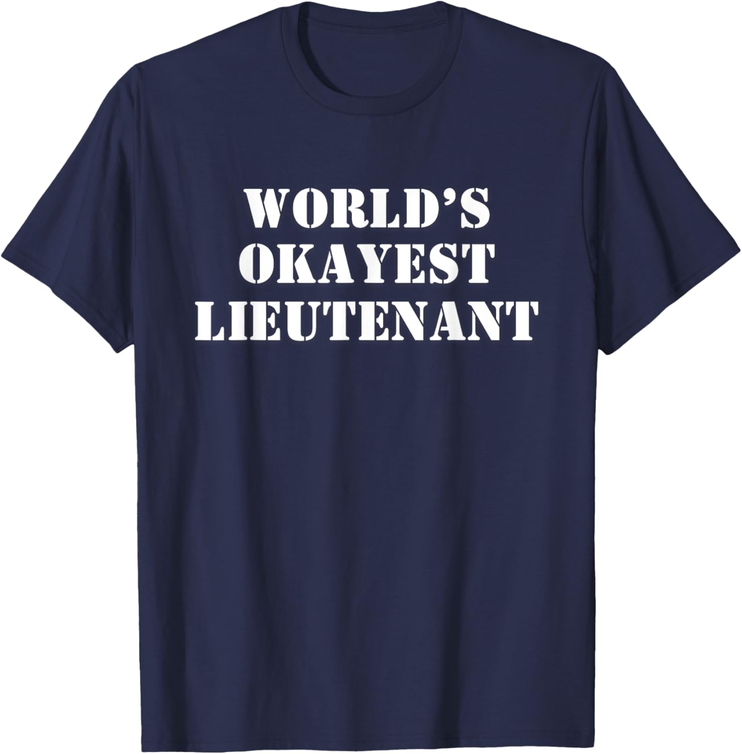 World's Okayest Lieutenant T-Shirt - T-Shirt | Navy