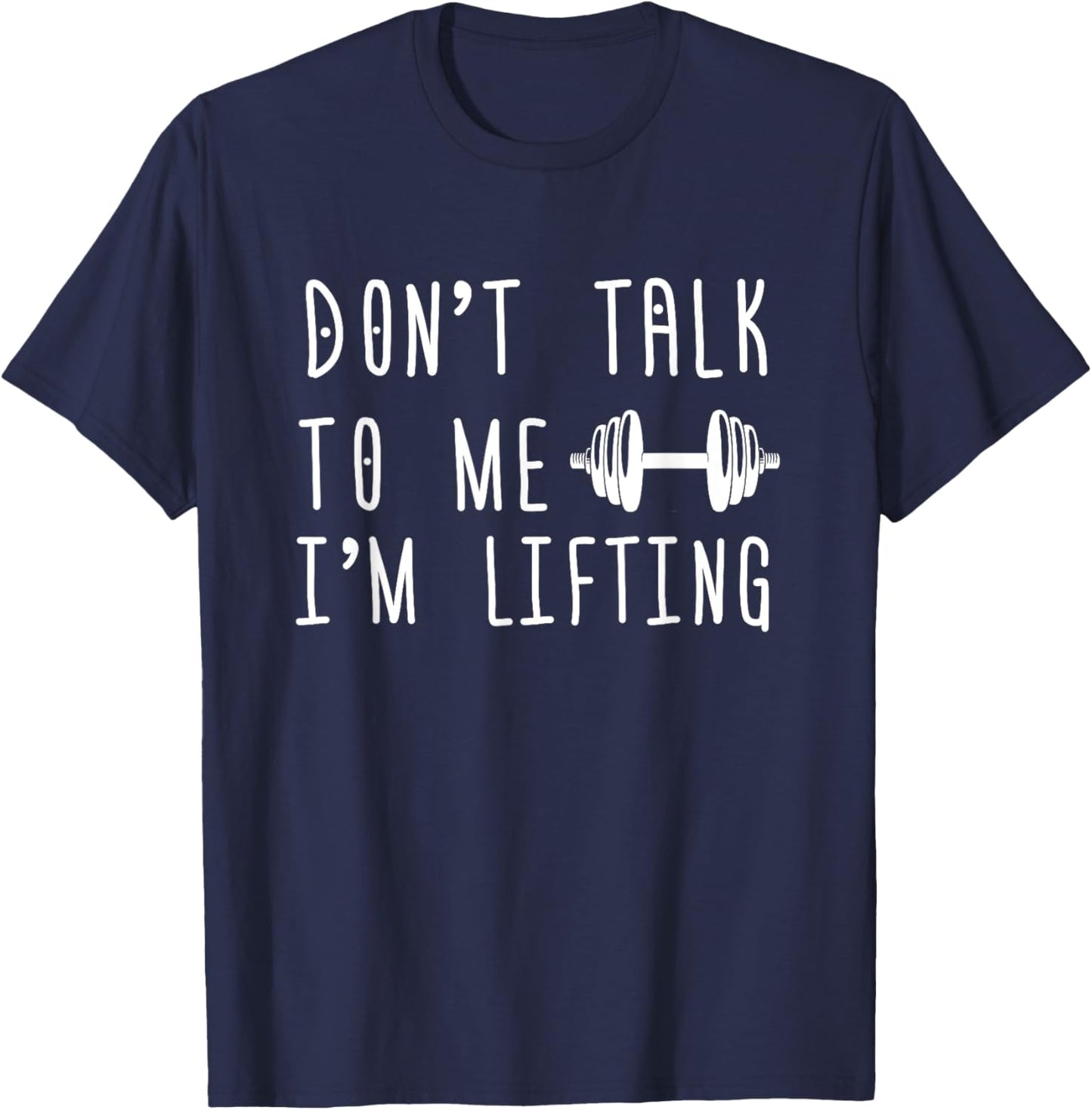 Dumbbell Design Don't Talk To Me I'm Lifting T-Shirt - T-Shirt | Navy