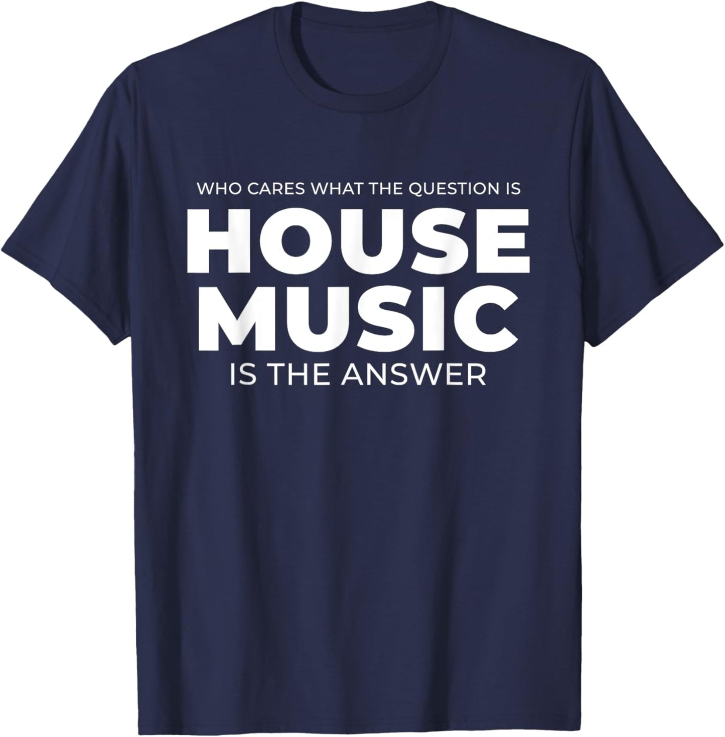 House Music Quote - EDM DJ Rave T-Shirt - T-Shirt | Navy