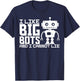 I Like Big Bots And I Cannot Lie Robot Engineer Robotics T-Shirt - T-Shirt | Navy