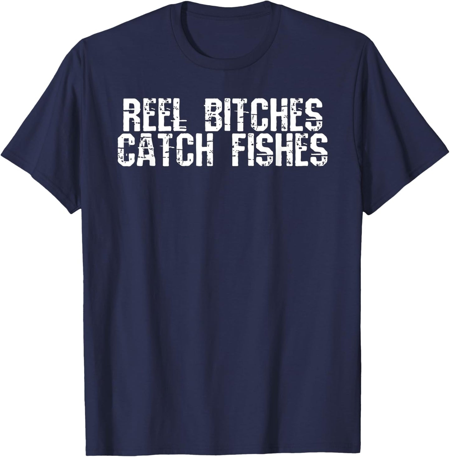 Reel Bitches Catch Fishes T-Shirt - T-Shirt | Navy