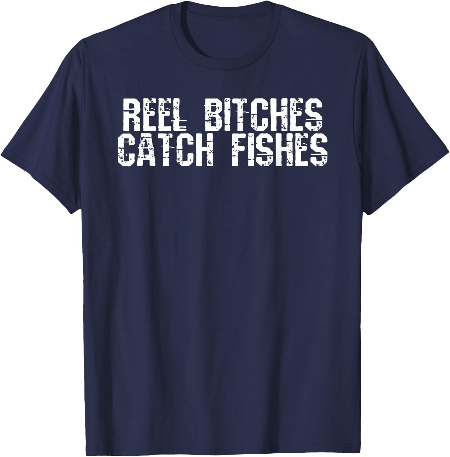 Reel Bitches Catch Fishes T-Shirt - T-Shirt | Navy