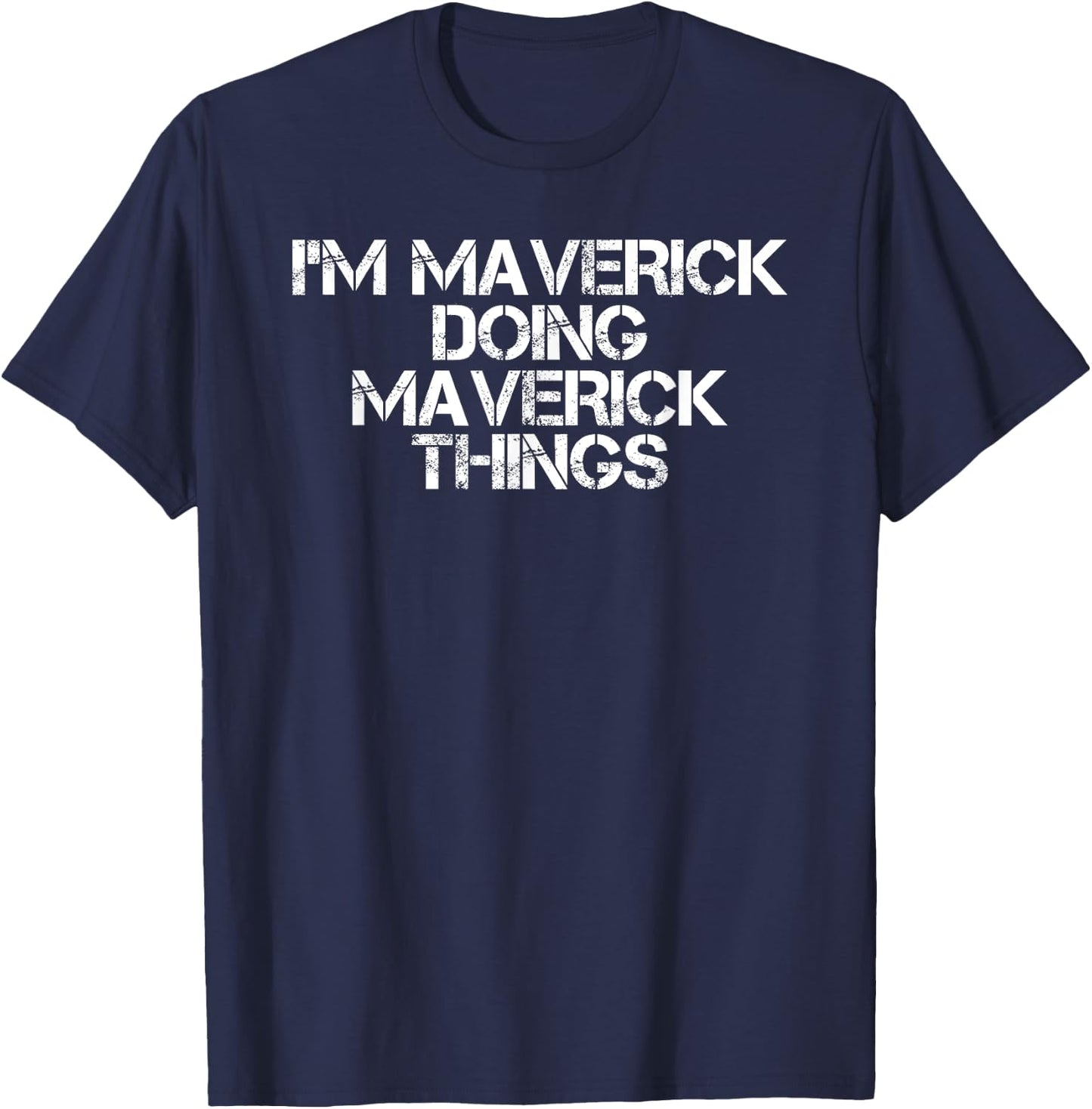 I'M MAVERICK DOING MAVERICK THINGS Funny Birthday Gift T-Shirt - T-Shirt | Navy