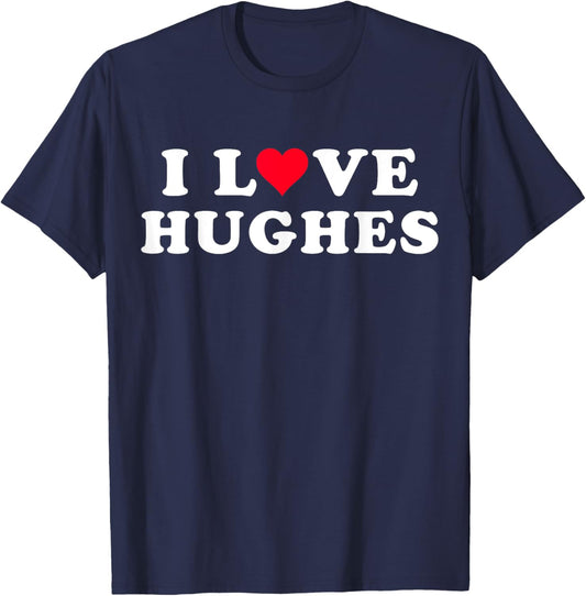 I Love Hughes Matching Girlfriend & Boyfriend Hughes Name T-Shirt - T-Shirt | Navy