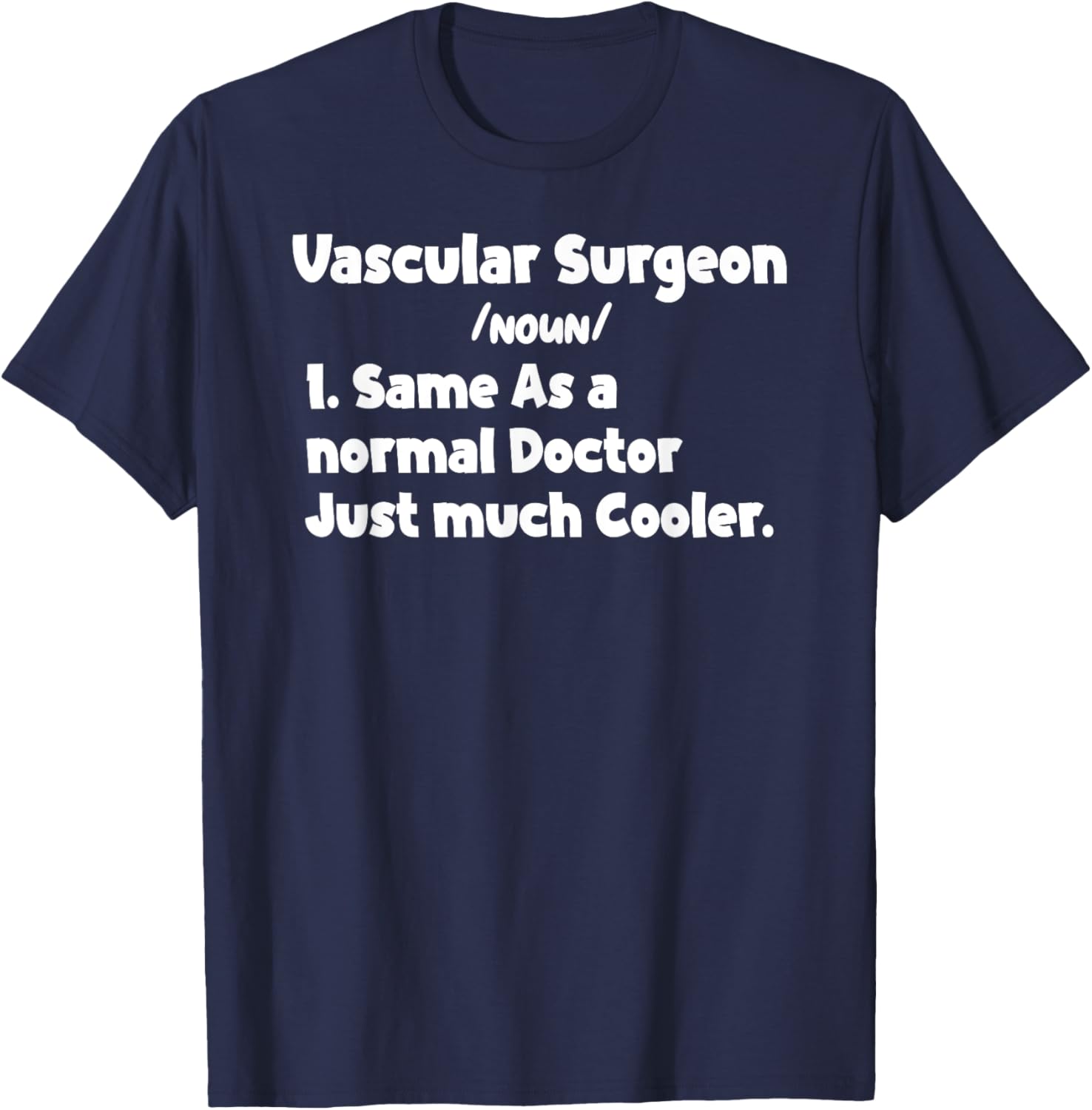 Vascular Surgeon Definition Surgery Doctor Vascular Surgeons T-Shirt - T-Shirt | Navy