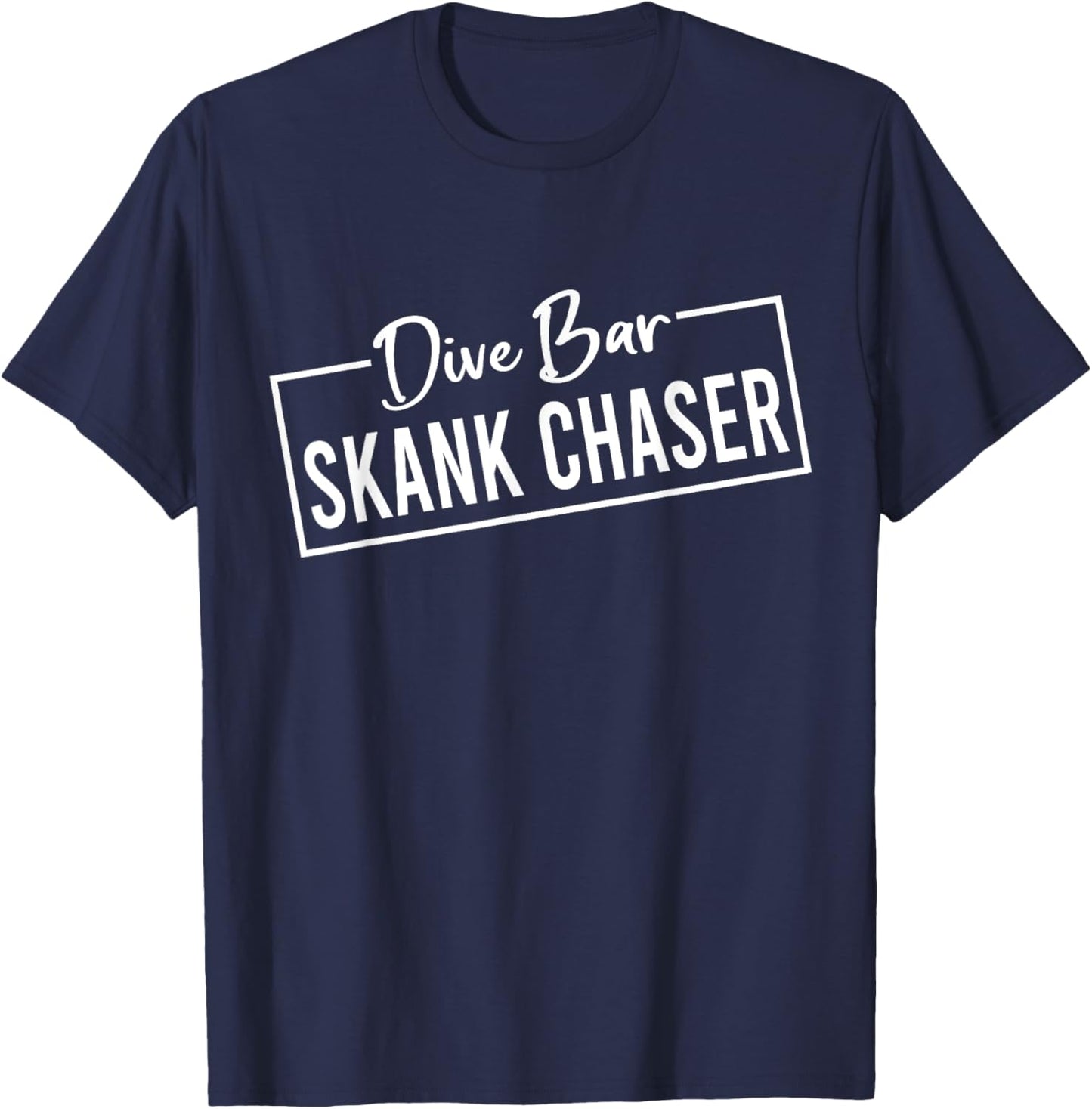 Dive Bar Skank Chaser T-Shirt - T-Shirt | Navy