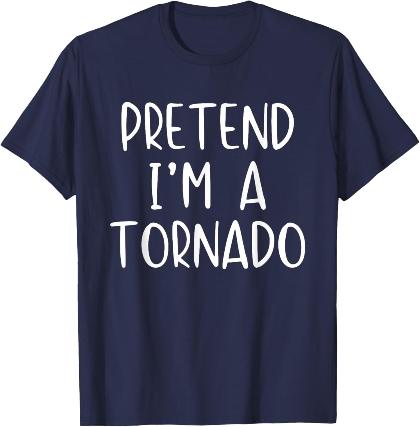 Pretend I'm A Tornado Costume Halloween Simple Funny Weather T-Shirt - T-Shirt | Navy