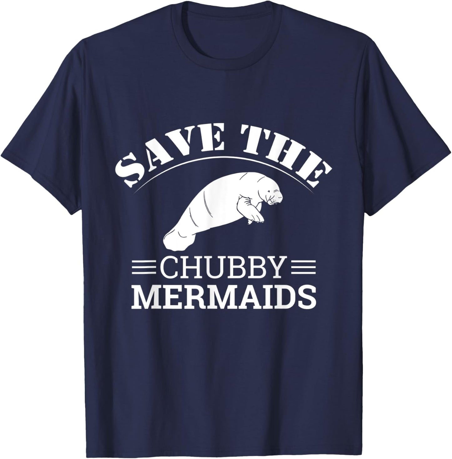 Save The Chubby Mermaids Illustration: Funny Love Manatee T-Shirt - T-Shirt | Navy