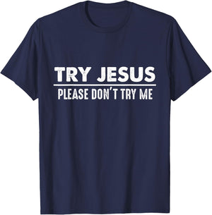 Try Jesus Don't Try Me Christian Gift Faith Believers T-Shirt - T-Shirt | Navy