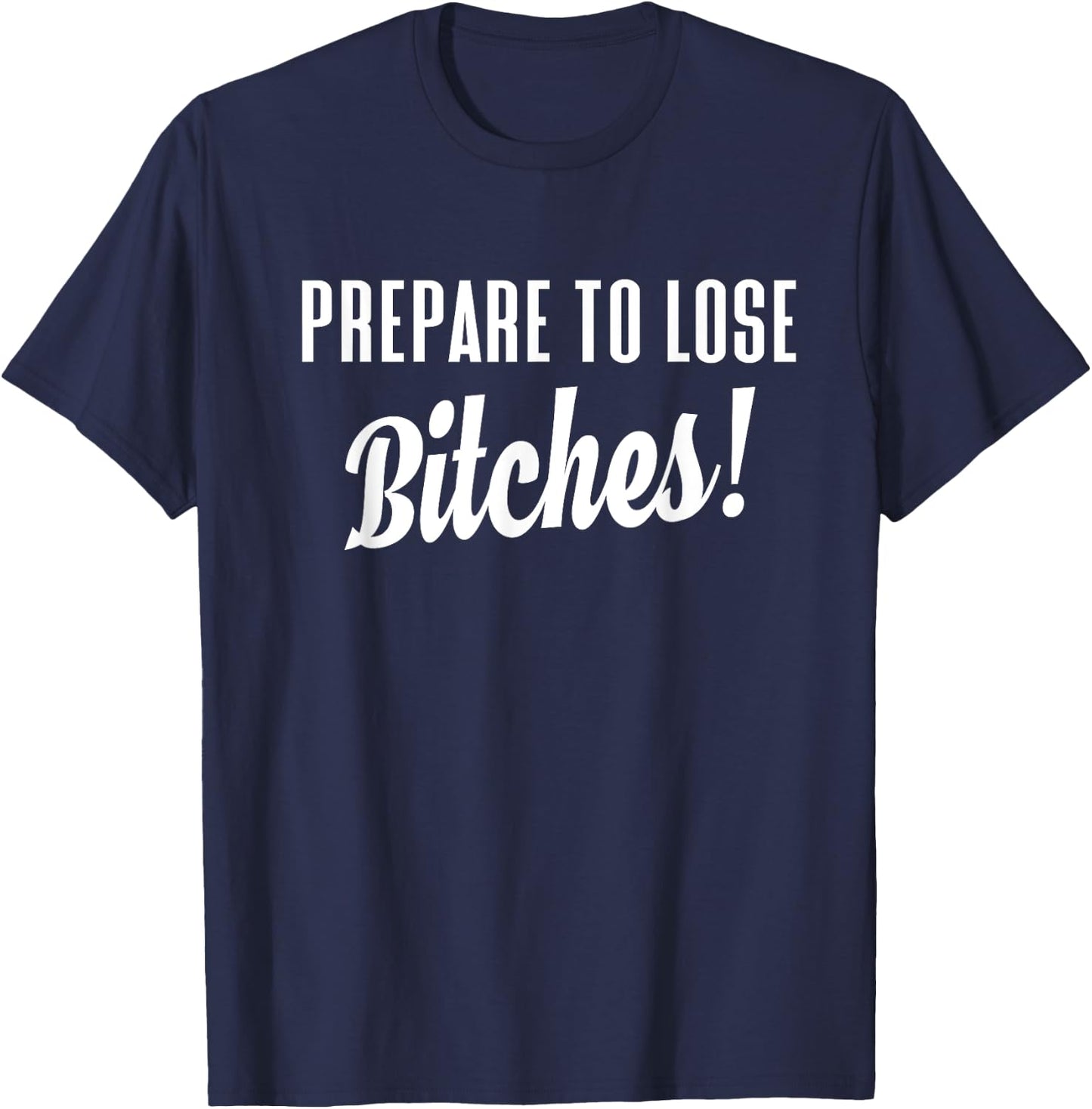 Prepare to Lose Game Player T Shirt T-Shirt - T-Shirt | Navy