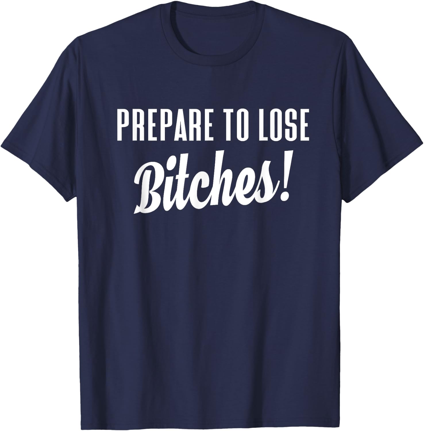 Prepare to Lose Game Player T Shirt T-Shirt - T-Shirt | Navy
