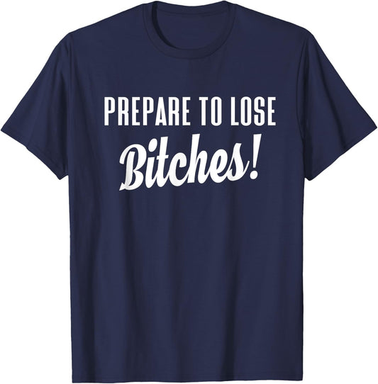Prepare to Lose Game Player T Shirt T-Shirt - T-Shirt | Navy