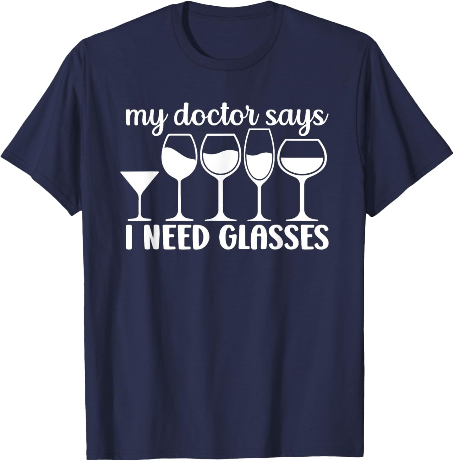 My Doctor Says I Need Glasses T-Shirt - T-Shirt | Navy