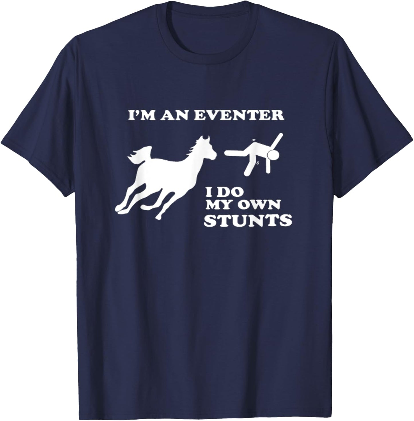 Eventing Horse Riding I Do My Own Stunts T-Shirt - T-Shirt | Navy