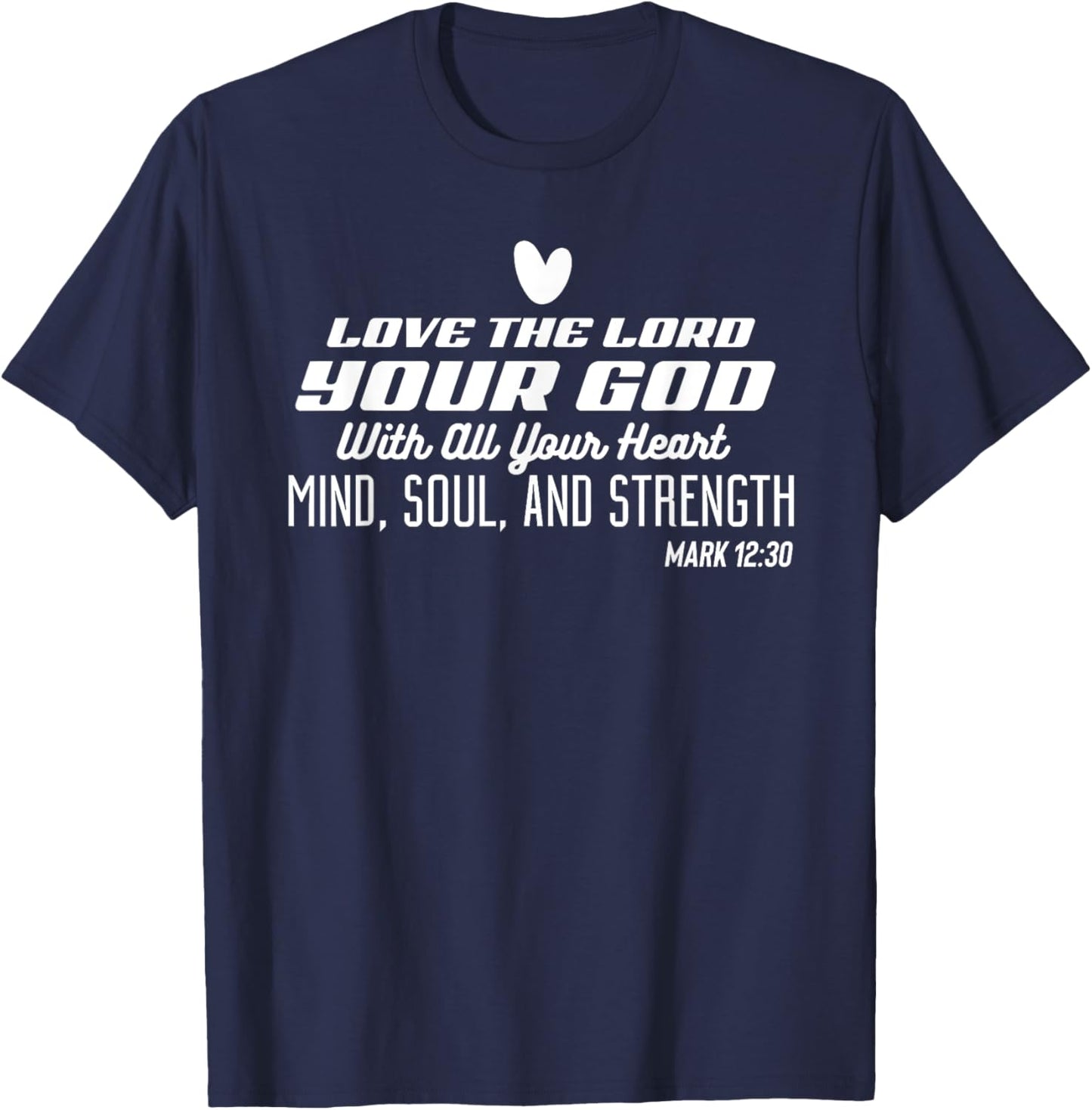 Love the Lord Your God With All Your Heart Stylish Christian T-Shirt - T-Shirt | Navy