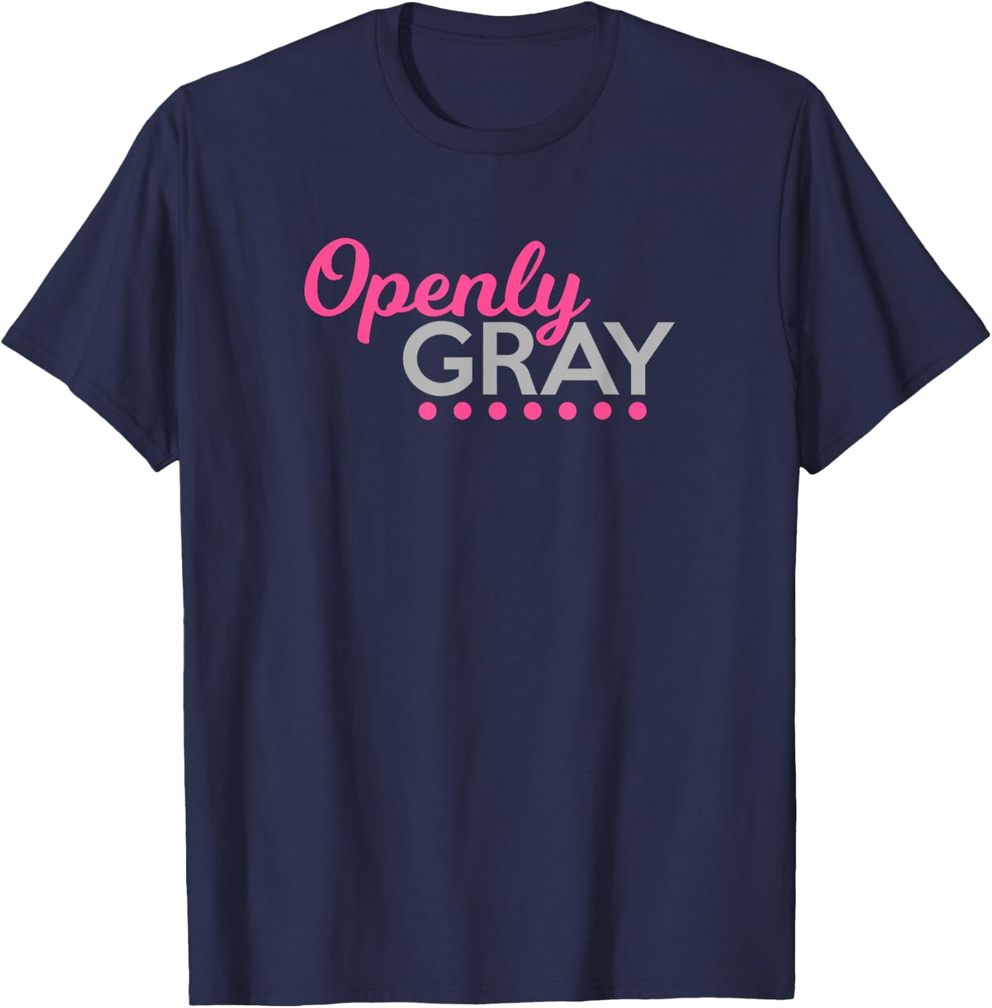 Funny Openly Gray Shirt Retired Natural Grey Hair Woman T-Shirt - T-Shirt | Navy