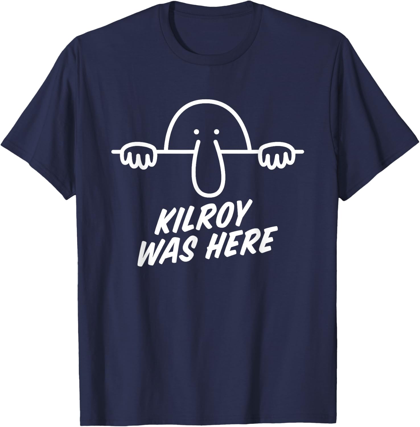 Kilroy Was Here - World War 2 - Worlds First Meme WWII T-Shirt - T-Shirt | Navy