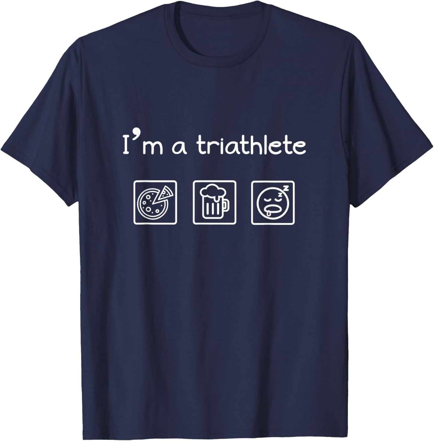 Funny I Am A Triathlete Eat Drink Sleep Sport Pizza Beer Zzz T-Shirt - T-Shirt | Navy